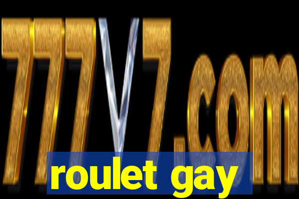 roulet gay